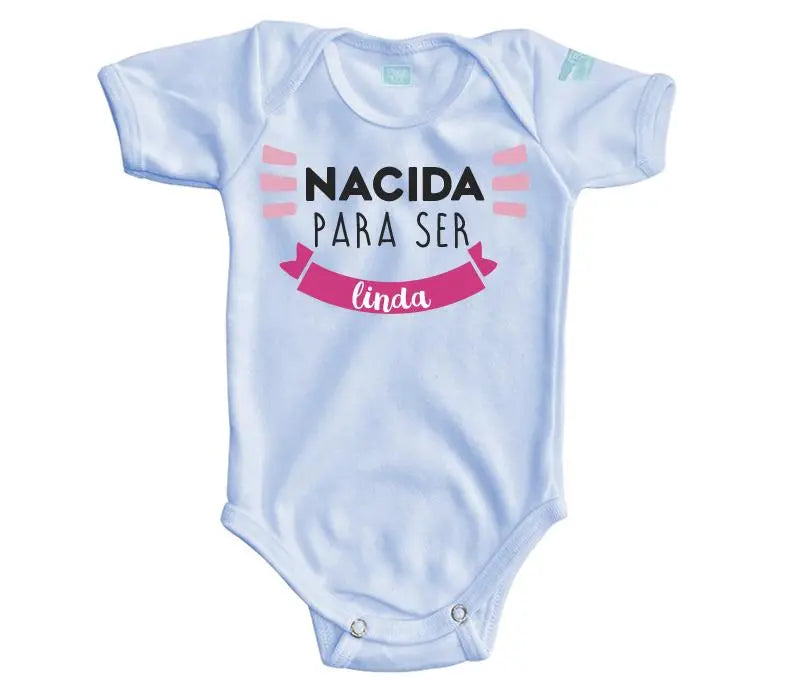 Body Bebé Nacida para ser Linda - MarchanteMX