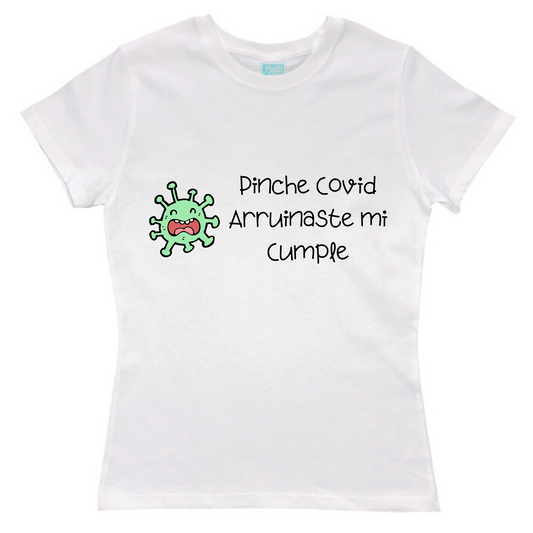 Playera Mujer Pinche covid Arruinaste Mi Cumple - MarchanteMX