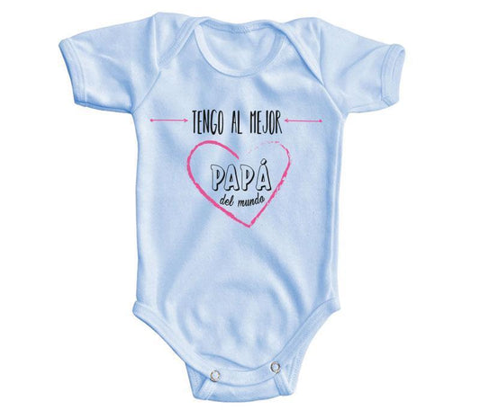Body Bebé Tengo Al Mejor Papá Del Mundo - MarchanteMX